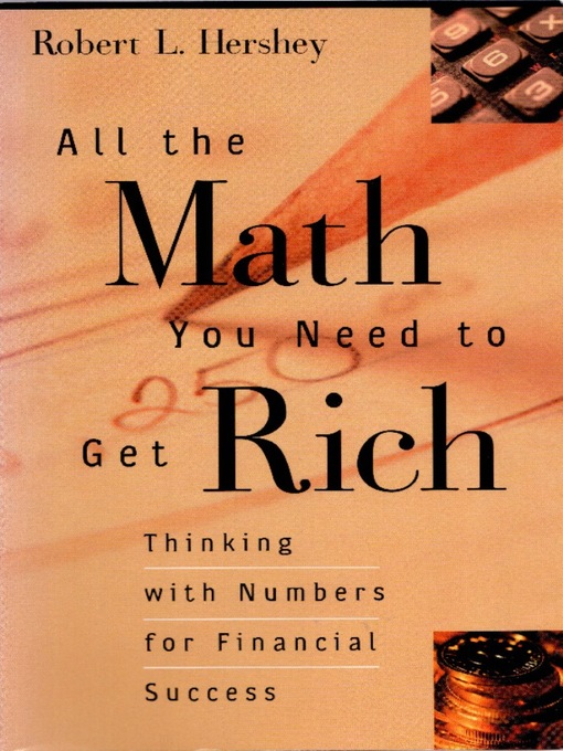 Title details for All the Math You Need to Get Rich by Robert L. Hershey - Available